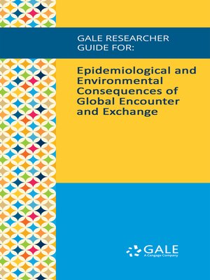 cover image of Gale Researcher Guide for: Epidemiological and Environmental Consequences of Global Encounter and Exchange